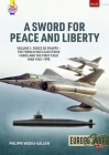 A Sword for Peace and Liberty Volume 1: Force de Frappe - The French Nuclear Strike Force and the First Cold War 1945-1990 By Philippe Wodka-Gallien Cover Image