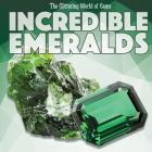 Incredible Emeralds (Glittering World of Gems) By Amy B. Rogers Cover Image