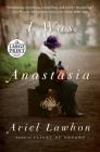 I Was Anastasia: A Novel By Ariel Lawhon Cover Image