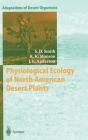Physiological Ecology of North American Desert Plants (Adaptations of Desert Organisms) By Stanley D. Smith, S. D. Smith, Russell K. Monson Cover Image