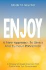 Enjoy: A New Approach to Stress and Burnout Prevention By Nicole Seichter Cover Image