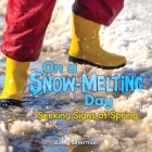 On a Snow-Melting Day: Seeking Signs of Spring By Buffy Silverman Cover Image