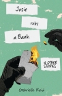 Josie Robs a Bank (and other stories) Cover Image
