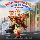 Roller Skating Ralph: Goes to London By Fx And Color Studio (Illustrator), Tracy Blom Cover Image