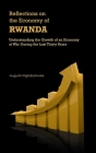 Reflections on the Economy of Rwanda: Understanding the Growth of an Economy at War During the Last Thirty Years Cover Image