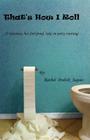 That's How I Roll (A hilarious, but fool proof, take on potty training) Cover Image