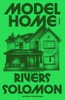 Model Home: A Novel By Rivers Solomon Cover Image