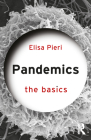 Pandemics: The Basics By Elisa Pieri Cover Image
