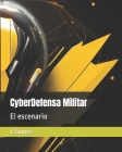 CyberDefensa Militar: El escenario By J. Gomez Cover Image
