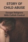 Story Of Child Abuse: Escape Religions With Cultish Control: Ghost Book Cover Image