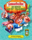 Garbage Pail Kids: The Ultimate Pop-Up Yearbook (Reinhart Pop-Up Studio) By Joe Simko (Illustrator), Matthew Reinhart (Other primary creator) Cover Image