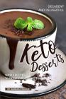 Decadent and Delightful Keto Desserts: Simple Recipes to Satisfy Your Sweet Tooth! Cover Image