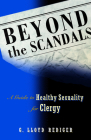 Beyond the Scandals: A Guide to Healthy Sexuality for Clergy (Prisms) By G. Lloyd Rediger (Editor) Cover Image