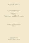Raoul Bott: Collected Papers: Volume 1: Topology and Lie Groups (Contemporary Mathematicians) Cover Image