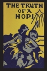 Truth of a Hopi: Stories Relating to the Origin, Myths and Clan Histories of the Hopi By Edmund R. Nequatewa Cover Image