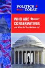 Who Are Conservatives and What Do They Believe In? (Politics Today) Cover Image