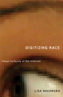 Digitizing Race: Visual Cultures of the Internet (Electronic Mediations #23) By Lisa Nakamura Cover Image