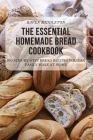 The Essential Homemade Bread Cookbook By Raven Middleton Cover Image