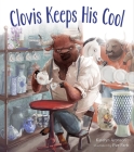 Clovis Keeps His Cool By Katelyn Aronson, Eve Farb (Illustrator) Cover Image