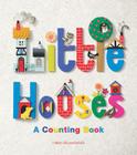 Little Houses: A Counting Book By Helen Musselwhite Cover Image