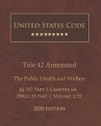 United States Code Annotated Title 42 The Public Health and Welfare 2020 Edition §§257 Part E Chapter 6A - 290cc-35 Part C Volume 2/21 Cover Image