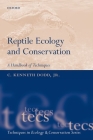Reptile Ecology and Conservation: A Handbook of Techniques (Techniques in Ecology & Conservation) By C. Kenneth Dodd (Editor) Cover Image