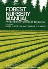 Forest Nursery Manual: Production of Bareroot Seedlings (Forestry Sciences #11) By Mary L. Duryea (Editor), Thomas D. Landis (Editor) Cover Image