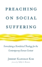 Preaching on Social Suffering By Jeremy Kangsan Kim, Sally A. Brown (Foreword by) Cover Image