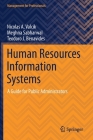 Human Resources Information Systems: A Guide for Public Administrators (Management for Professionals) By Nicolas a. Valcik, Meghna Sabharwal, Teodoro J. Benavides Cover Image