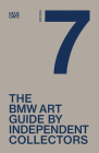 The Seventh BMW Art Guide by Independent Collectors By Jens Bulskamper (Text by (Art/Photo Books)), Alexander Forbes (Text by (Art/Photo Books)), Laurie Rojas (Text by (Art/Photo Books)) Cover Image
