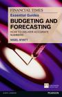 The Financial Times Essential Guide to Budgeting and Forecasting: How to Deliver Accurate Numbers (FT Guides) By Nigel Wyatt Cover Image