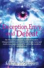 Deception, Envy, and Defeat: My Story of Confusion, Spiritual Warfare, Disappointment and how Family, Faith, Love and God's Grace Kept Me Sane in a Cover Image
