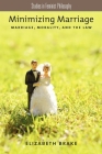 Minimizing Marriage: Morality, Marriage, and the Law (Studies in Feminist Philosophy) By Elizabeth Brake Cover Image