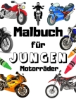 Malbuch für Jungen Motorrad: Ein ausgezeichnetes Motorrad Malbuch für Kleinkinder, Kinder im Vorschulalter und Kinder By Barth Jan Cover Image