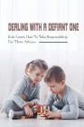 Dealing With A Defiant One: Kids Learn How To Take Responsibility For Their Actions: How To Raise A Good Child By Wava Navappo Cover Image
