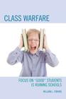 Class Warfare: Focus on Good Students Is Ruining Schools By William L. Fibkins Cover Image