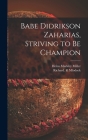 Babe Didrikson Zaharias, Striving to Be Champion By Helen Markley Miller, Richard Ill Mlodock (Created by) Cover Image