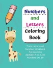 Numbers and Letters Coloring Book: Trace Letters and Numbers Workbook Fun Learning Alphabet A to Z and Numbers 1 to 10 By Nina Noosita Cover Image