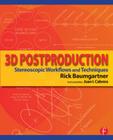 3D Postproduction: Stereoscopic Workflows and Techniques By Rick Baumgartner Cover Image