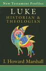 Luke: Historian & Theologian (New Testament Profiles #3) Cover Image