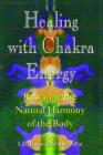 Healing with Chakra Energy: Restoring the Natural Harmony of the Body By Lilla Bek, Philippa Pullar Cover Image