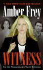 Witness: For the Prosecution of Scott Peterson By Amber Frey Cover Image