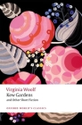 Kew Gardens and Other Short Fiction (Oxford World's Classics) By Virginia Woolf, Bryony Randall, David Bradshaw Cover Image