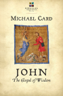 John: The Gospel of Wisdom (Biblical Imagination) By Michael Card Cover Image