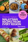 Malaysian Recipes from Every Region: 100+ meals, full color photos and easy instructions Cover Image