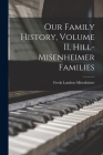 Our Family History, Volume II, Hill-Misenheimer Families By Freda Landrus Misenhimer Cover Image