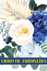 Libro de jardinería: Libro diario de jardinería para amantes de la jardinería, Flores, Frutas, Hortalizas Instrucciones de plantación y cui Cover Image