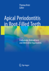 Apical Periodontitis in Root-Filled Teeth: Endodontic Retreatment and Alternative Approaches By Thomas Kvist (Editor) Cover Image