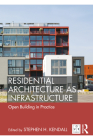 Residential Architecture as Infrastructure: Open Building in Practice Cover Image