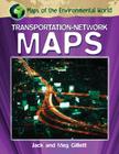 Transportation-Network Maps (Maps of the Environmental World) By Jack Gillett, Meg Gillett Cover Image